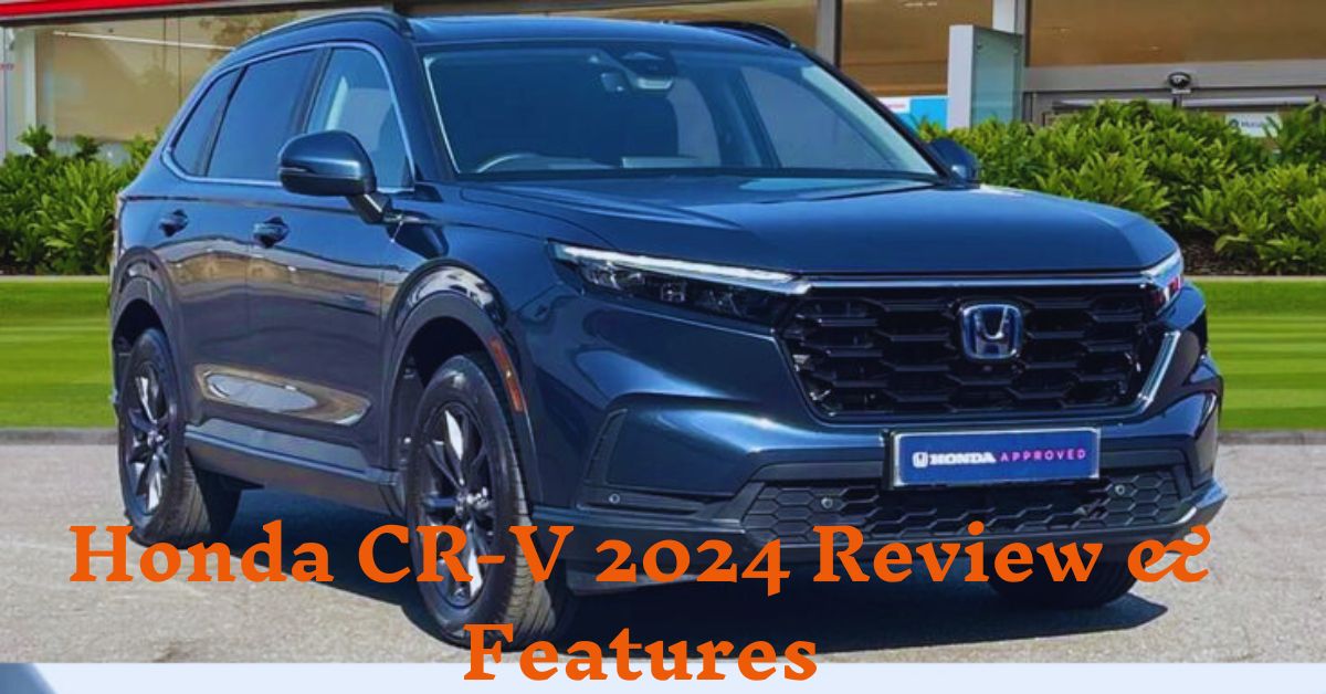 Honda CR-V 2024 Review & Features